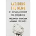 Avoiding the News: Reluctant Audiences for Journalism