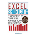 Excel Shortcuts: 130 Shortcuts that will change your life forever