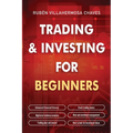 Trading and Investing for Beginners: Stock Trading Basics, High level Technical Analysis, Risk Management and Trading Psychology