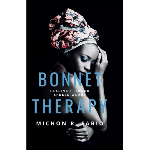 Bonnet Therapy Volume One: Healing Through Spoken Word