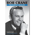 Bob Crane: The Definitive Biography
