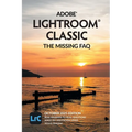 Adobe Lightroom Classic - The Missing FAQ (2025 Release): Real Answers to Real Questions Asked by Lightroom Users