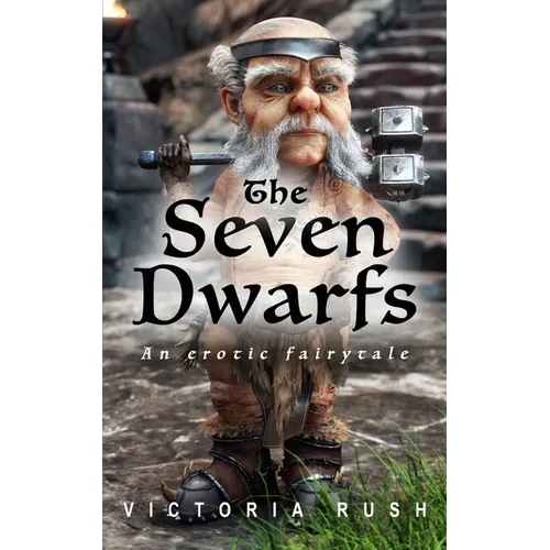 The Seven Dwarfs. An Erotic Fairytale: Forbidden Fantasies from Magical World
