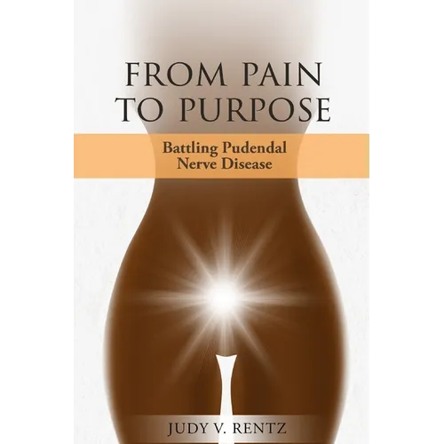 From Pain to Purpose: Battling Pudendal Nerve Disease