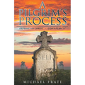 A Pilgrim's Process: EXPLOITS in CHRIST - GOD'S Plan "A"