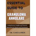 Essential Guide to Granuloma Annulare: Comprehensive Insights and Practical Approaches for Patients and Practitioners