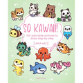 So Kawaii!: 100 Adorable Animals to Draw Step-By-Step