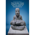 The Olmec Code: Symbols, Pyramids and the Dawn of Mesoamerica