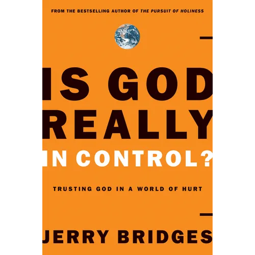 Is God Really in Control?: Trusting God in a World of Hurt