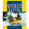 The Complete Whitewater Rafter