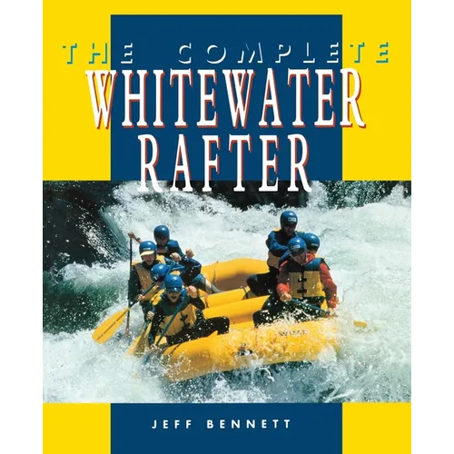 The Complete Whitewater Rafter
