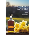 Corn LIkker & Daffodils