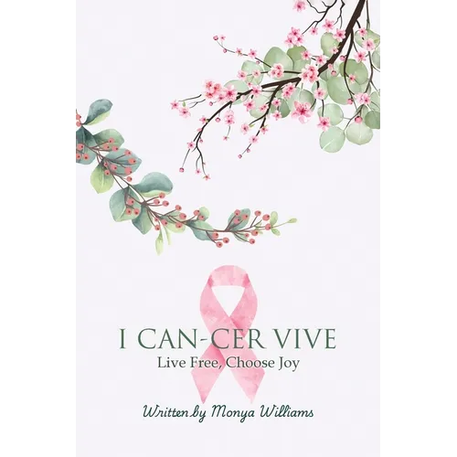 I Can-Cer Vive: Live Free, Choose Joy
