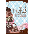 Truffles & Trouble