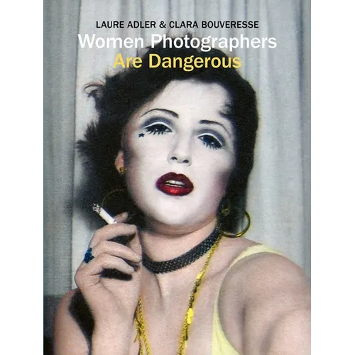 Women Photographers Are Dangerous
