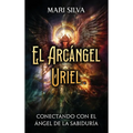 El Arcángel Uriel: Conectando con el Ángel de la Sabiduría