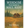 Wisdom That Leads to Soul Rest