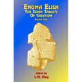 Enuma Elish: The Seven Tablets of Creation: Or the Babylonian and Assyrian Legends Concerning the Creation of the World and of Mankind; English Transl