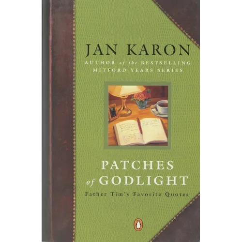 Patches of Godlight: Father Tim's Favorite Quotes