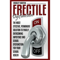 Erectile Dysfunction: The Most Effective, Permanent Solution to Finally Overcoming Impotence and Sexual Dysfunction for Your Sexual Health