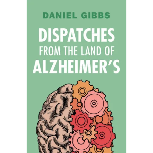 Dispatches from the Land of Alzheimer's