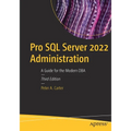 Pro SQL Server 2022 Administration: A Guide for the Modern DBA