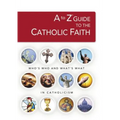 A to Z Guide to the Catholic Faith