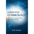 Forbidden Cosmology: Uncovering the Ultimate Connection (Complete Cosmic Energy Exchange Concept, CCEEC)