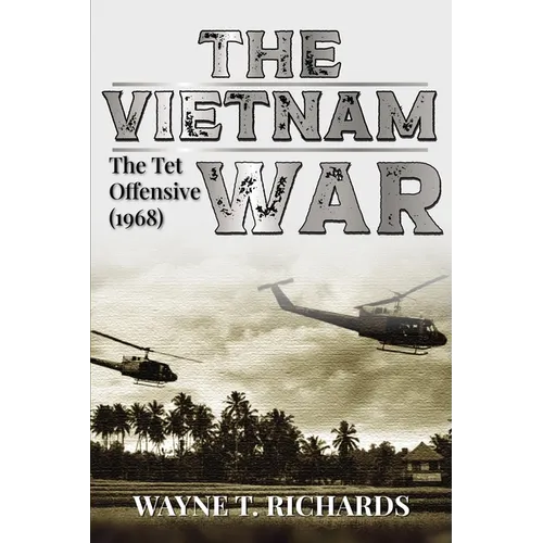 The Vietnam War: The TET Offensive (1968)
