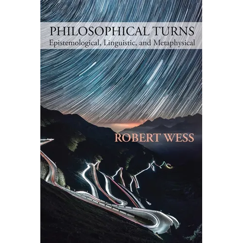 Philosophical Turns: Epistemological, Linguistic, and Metaphysical
