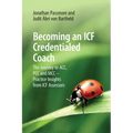 Becoming an ICF Credentialed Coach: The Journey to ACC, PCC and MCC - Practice Insights from ICF Assessors