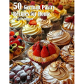 50 German Pastry Recipes for Home