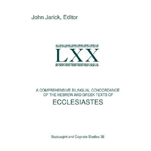 A Comprehensive Bilingual Concordance of the Hebrew and Greek Texts of Ecclesiastes