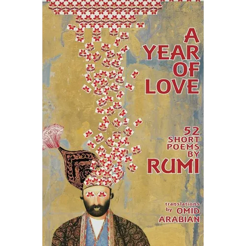 A Year Of Love: 52 Short Poems by Rumi