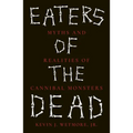 Eaters of the Dead: Myths and Realities of Cannibal Monsters