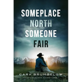 Someplace North, Someone Fair