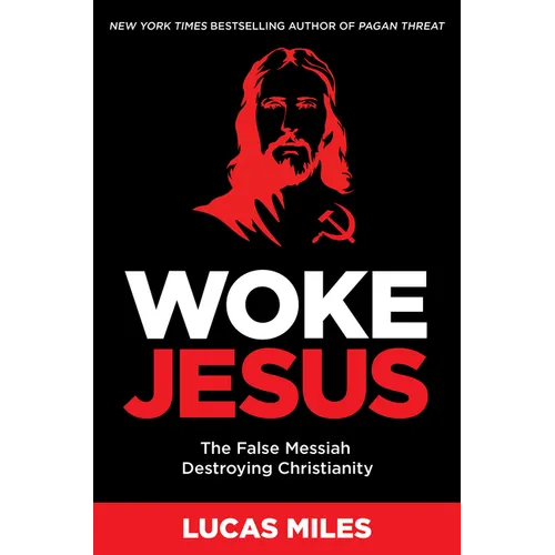 Woke Jesus: The False Messiah Destroying Christianity