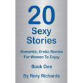 20 Sexy Stories: Romantic, Erotic Stories For Women Book One