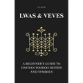 Lwas & Veves: A Beginner's Guide to Haitian Voodoo Deities and Symbols