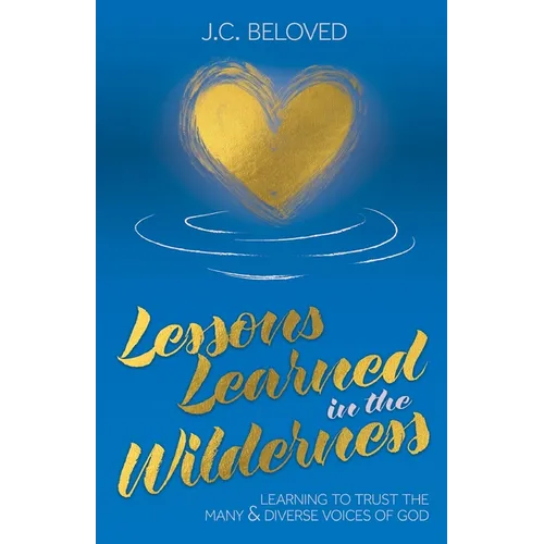Lessons Learned in the Wilderness: Learning to Trust the Many & Diverse Voices of God