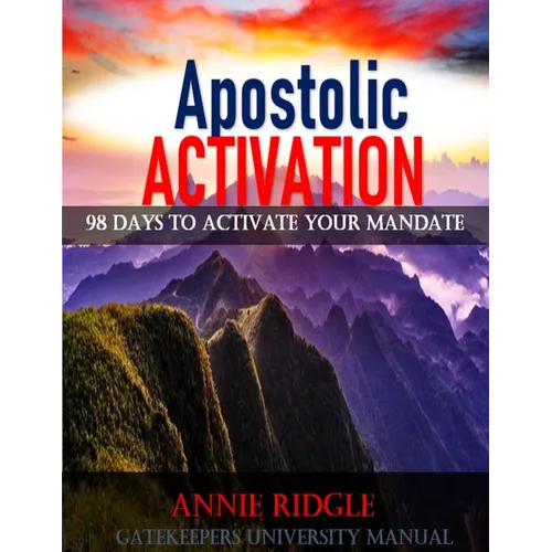 Apostolic Activation 98 Days to Activate Your Mandate