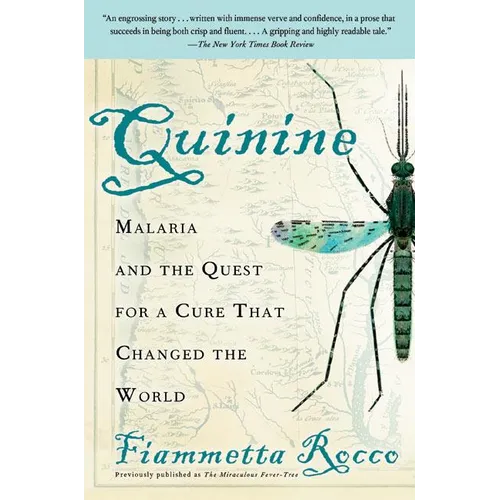 Quinine: Malaria and the Quest for a Cure That Changed the World