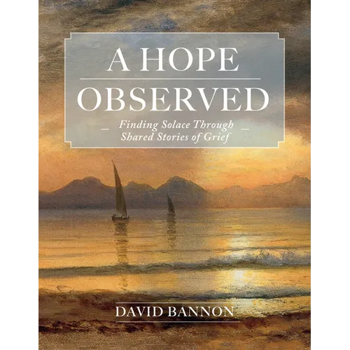 A Hope Observed: Finding Solace Through Shared Stories of Grief