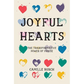 Joyful Hearts: The Transformative Power of Praise