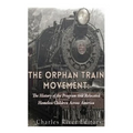 The Orphan Train Movement: The History of the Program that Relocated Homeless Children Across America