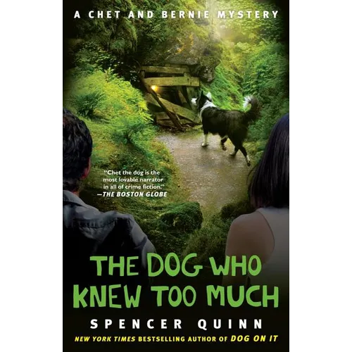 The Dog Who Knew Too Much: A Chet and Bernie Mystery
