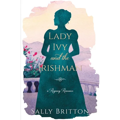 Lady Ivy and the Irishman: A Regency Romance Novel