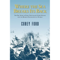 Where the Sea Breaks Its Back: The Epic Story of the Early Naturalist Georg Steller and the Russian Exploration of Alaska