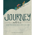 Journey Well: Explore Your Deepest Needs & How to Meet Them