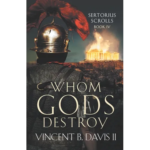 Whom Gods Destroy: A Novel of Ancient Rome